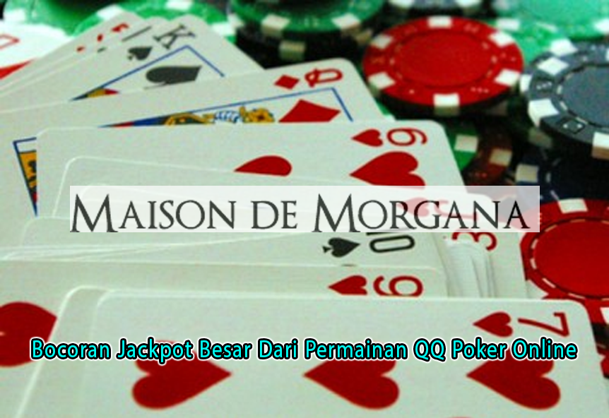 Bocoran Jackpot Besar Dari Permainan QQ Poker Online